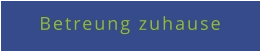 Betreung zuhause
