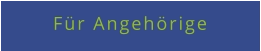Für Angehörige