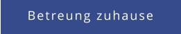 Betreung zuhause