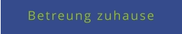 Betreung zuhause