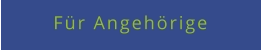 Für Angehörige