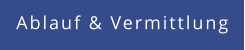 Ablauf & Vermittlung