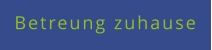 Betreung zuhause